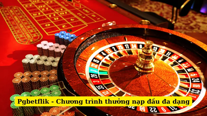 Pgbetflik - Chương trình thưởng nạp đầu đa dạng