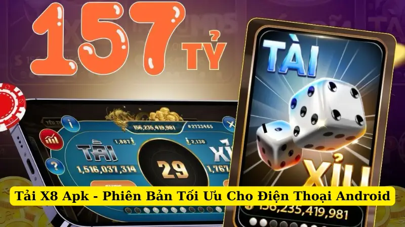 Tải X8 Apk - Phiên Bản Tối Ưu Cho Điện Thoại Android